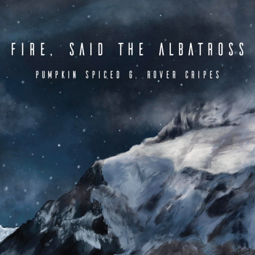 Fire, Said The Albatross : Pumpkin Spiced G. Rover Cripes